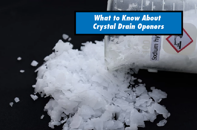 What to Know About Crystal Drain Openers
