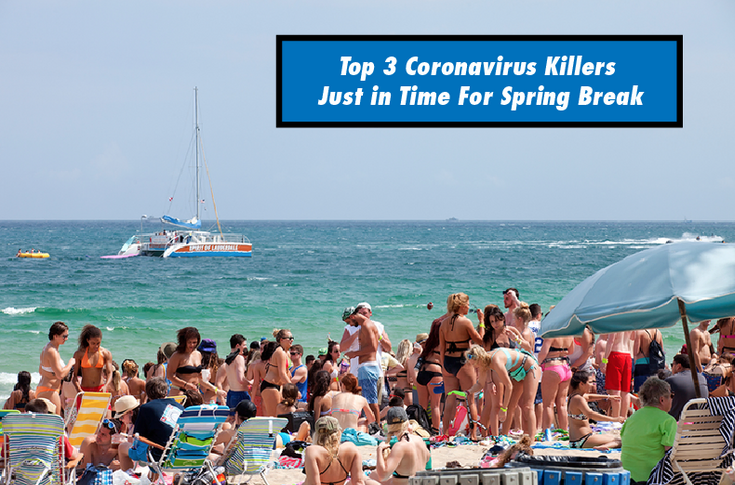 Top 3 Coronavirus Killers Just in Time For Spring Break