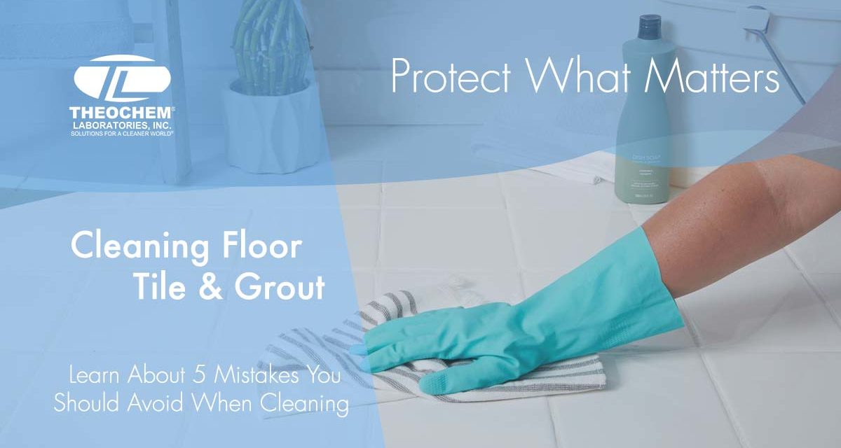 5 Mistakes to Avoid When Cleaning Tile & Grout